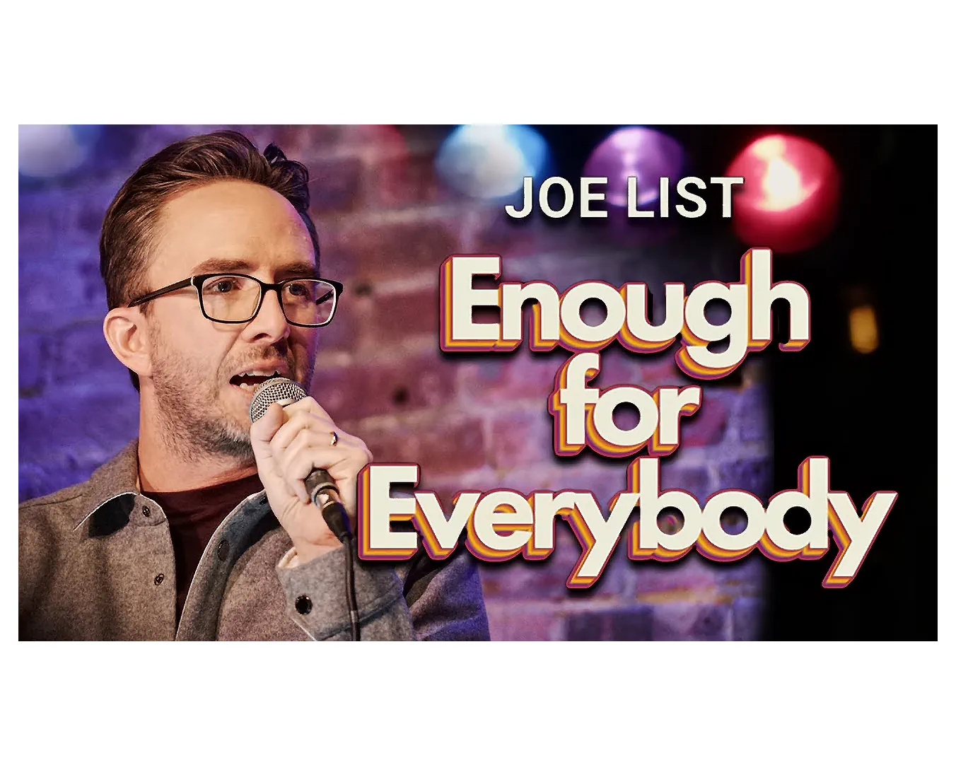 Enough For Everybody Stand-Up Comedy Special Poster | Joe List | Tuesdays with Stories Comedy Special poster for Enough For Everybody by comedian Joe List of Tuesdays with Stories. Find more about Joe at www.tuesdayspod.com/joe-list